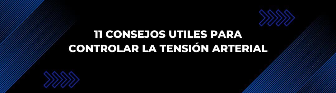 11 Consejos útiles para controlar la tensión arteríal